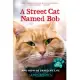 A Street Cat Named Bob and How He Saved My Life