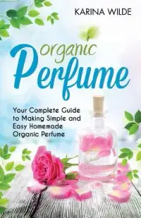 在飛比找博客來優惠-Organic Perfume: Your Complete