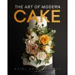 THE ART OF MODERN CAKES: CONTEMPORARY DECORATING TECHNIQUES AND RECIPES FOR COUTURE CONFECTIONS