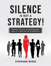 Silence Is Not a Strategy by Stephanie Myers Paperback Book