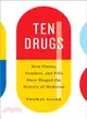 Ten Drugs ― How Plants, Powders, and Pills Have Shaped the History of Medicine