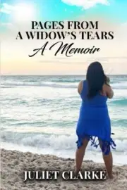 Pages From A Widow's Tears: A Memoir by Clarke, Juliet [Paperback]