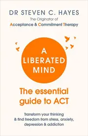 A Liberated Mind by Dr Steven Hayes Paperback Book