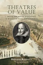 Theatres of Value: Buying and Selling Shakespeare in Nineteenth-Century New