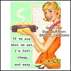 Fridge Fun Refrigerator Magnet "YOU ARE WHAT YOU EAT & IM FAST CHEAP AND EASY"