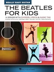 Hal Leonard Really Easy Guitar The Beatles for Kids Songbook: 14 Songs with Chords, Lyrics & Basic Tab