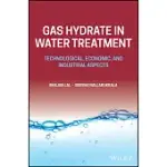 GAS HYDRATE IN WATER TREATMENT: TECHNOLOGICAL, ECONOMIC, AND INDUSTRIAL ASPECTS