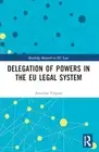 Annalisa Volpato - Delegation of Powers in the EU Legal System - New P - T555z