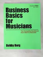 【書寶二手書T2／財經企管_I4T】BUSINESS BASICS FOR MUSICIANS: THE COMPLETE HANDBOOK FROM START TO SUCCESS_BORG, BOBBY