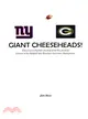 Giant Cheeseheads! ― The Giant-Packer Rivalry and the Former Giants Who Helped the Packers Become Champions