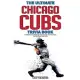 The Ultimate Chicago Cubs Trivia Book: A Collection of Amazing Trivia Quizzes and Fun Facts for Die-Hard Cubs Fans!