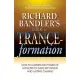 Richard Bandler’s Guide to Trance-Formation: How to Harness the Power of Hypnosis to Ignite Effortless and Lasting Change