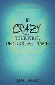Is Crazy Your First, or Your Last Name? by D.W. Baker (English) Paperback Book