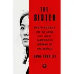 THE SISTER: NORTH KOREA’S KIM YO JONG, THE MOST DANGEROUS WOMAN IN THE WORLD
