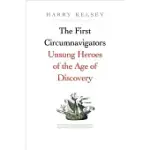 THE FIRST CIRCUMNAVIGATORS: UNSUNG HEROES OF THE AGE OF DISCOVERY