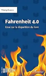 Fahrenheit 4.0: Essai sur la disparition du livre