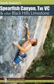 South Dakota Climbing: Spearfish Canyon, The VC & other Black Hills Limestone