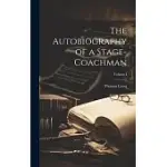 THE AUTOBIOGRAPHY OF A STAGE-COACHMAN; VOLUME I