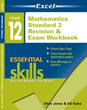 Excel Essential Skills: Revision & Exam Workbook Mathematics Standard 2 Year 12
