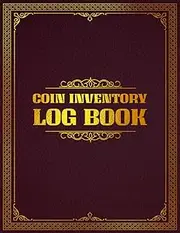 Coin Inventory Log Book: List and Organize Rare Coins Vintage Book for Collectors