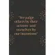 We judge others by their actions and ourselves by our intentions: Motivational quote Journal notebook,6 x 9 inches (Cute Notebooks, Journals, and Othe