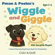 Pman & Pookie's Wiggle & Giggle: A Sweet Rhyming Dog Picture Book For Preschoolers Ages 3-6