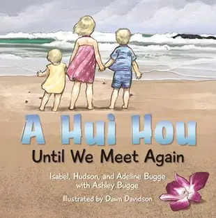A Hui Hou ― Until We Meet Again