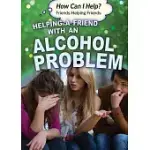 HELPING A FRIEND WITH AN ALCOHOL PROBLEM