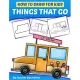 How to Draw for Kids - Things That Go: A Step by Step Guide to Draw Car, Crane, Garbage Truck, Police Car Fire Truck, Cement Tru