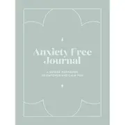 Anxiety Free Journal: A Guided Workbook to Empower and Calm You - Book