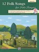 12 Folk Songs for Solo Singers ― 12 Folk Songs Arranged for Solo Voice and Piano for Recitals, Concerts, and Contests (Medium Low Voice), Book & Cd