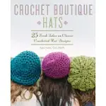 CROCHET BOUTIQUE: HATS: 25 FRESH TAKES ON CLASSIC CROCHETED HAT DESIGNS