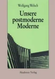 Unsere Postmoderne Moderne by Professor Welsch, Wolfgang: New