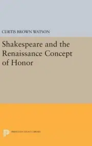 Shakespeare and the Renaissance Concept of Honor by Curtis Brown Watson (English