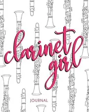 Clarinet Girl Journal: Clarinet Player Notebook 150 Lined Pages 8x10"