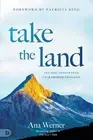 Take the Land: A Prophetic Call to Occupy and Claim Your Destiny by Ana Werner (