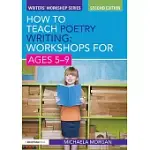 HOW TO TEACH POETRY WRITING: WORKSHOPS FOR AGES 5-9