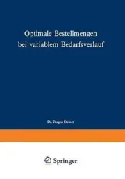 Optimale Bestellmengen bei variablem Bedarfsverlauf by J?rgen Steiner (German) P