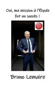 Oui, ma mission l'lyse fut un succs ! by Bruno Lemaire Paperback Book