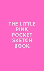 The Little Pink Pocket Sketch Book | Portable Travel Drawing Jornal: No thrills, no fuss, a5 size 100 pages, for doodling, drawing, sketching and fine painting!