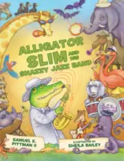 NEW Pelican Publishing Alligator Slim and His Snazzy Jazz Band, LA 9781455626182