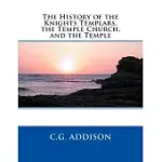 THE HISTORY OF THE KNIGHTS TEMPLARS, THE TEMPLE CHURCH, AND THE TEMPLE