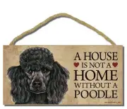 # Poodle (black) # “A House is Not a Home Without a Poodle” Dog Sign / Plaque