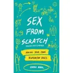 SEX FROM SCRATCH: MAKING YOUR OWN RELATIONSHIP RULES