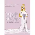 WOULD YOU LIKE TO BE BURIED WITH MY PEOPLE?: IRISH WEDDING TRADITIONS