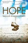 Hope Beyond Disappointment: Discovering the Joy of Living Unstuck by Dave Hess (