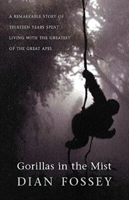 Gorillas in the Mist: A Remarkable Story of Thi. Fossey.#