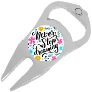 Never Stop Dreaming Golf Ball Marker Divot Repair Tool Bottle Opener