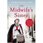 THE MIDWIFE’S SISTER: THE STORY OF CALL THE MIDWIFE’S JENNIFER WORTH BY HER SISTER CHRISTINE
