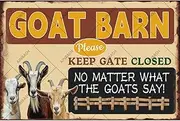 Funny Barn Tin Signs Goat Barn Decor Metal Tin Sign Funny Ranch Decor Tin Plaque Please Keep Gate Closed No Matter What The Goats Say Tin Sign Goat Decor Sign Goat Farm Decor Tin Poster 8x12 Inch
